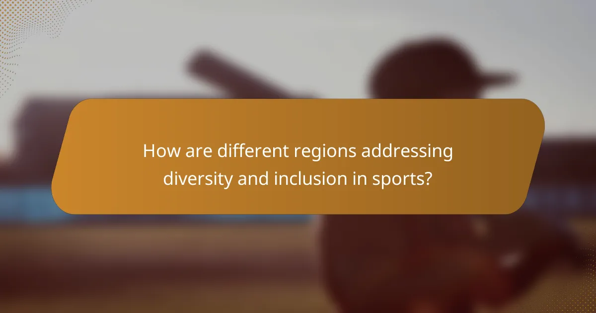 How are different regions addressing diversity and inclusion in sports?