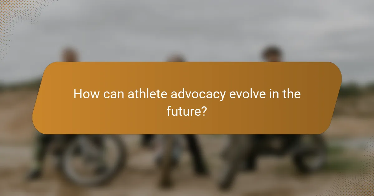 How can athlete advocacy evolve in the future?