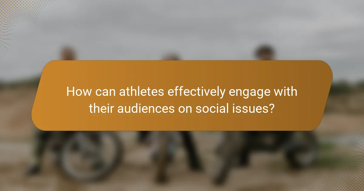 How can athletes effectively engage with their audiences on social issues?