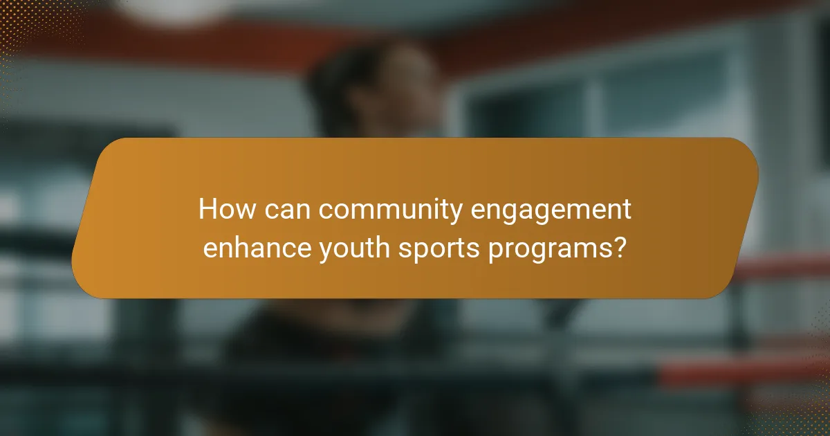 How can community engagement enhance youth sports programs?