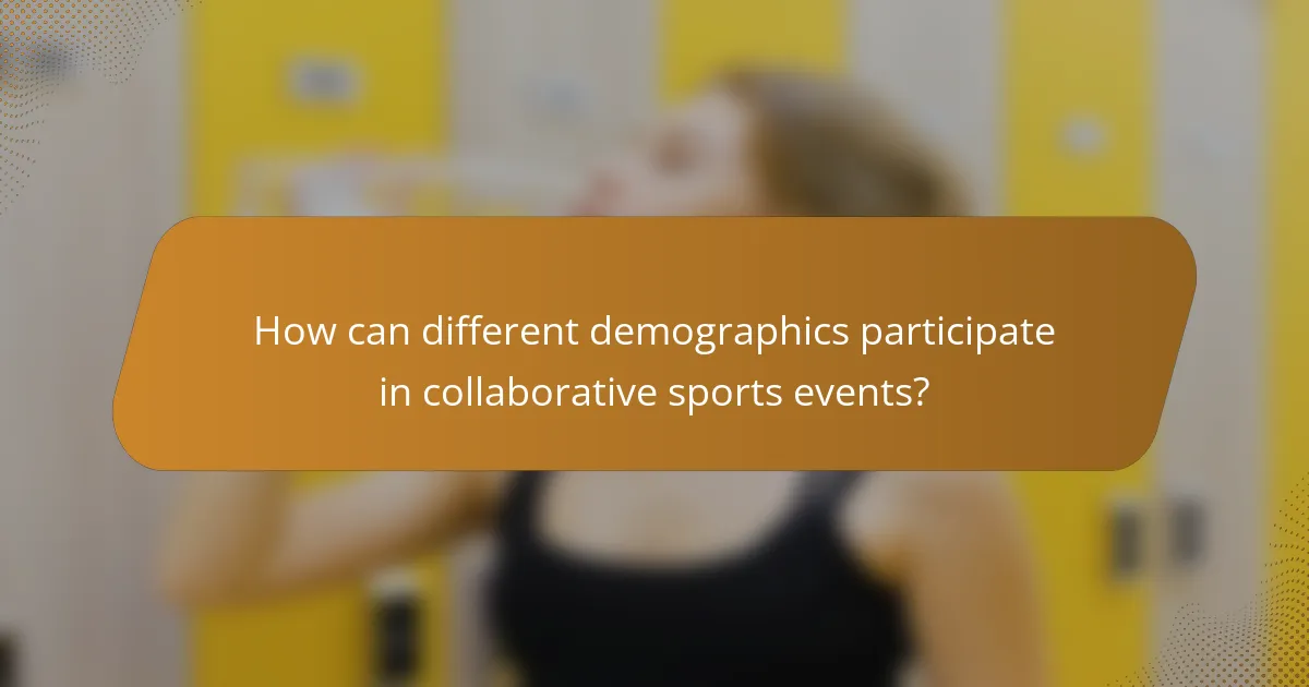 How can different demographics participate in collaborative sports events?