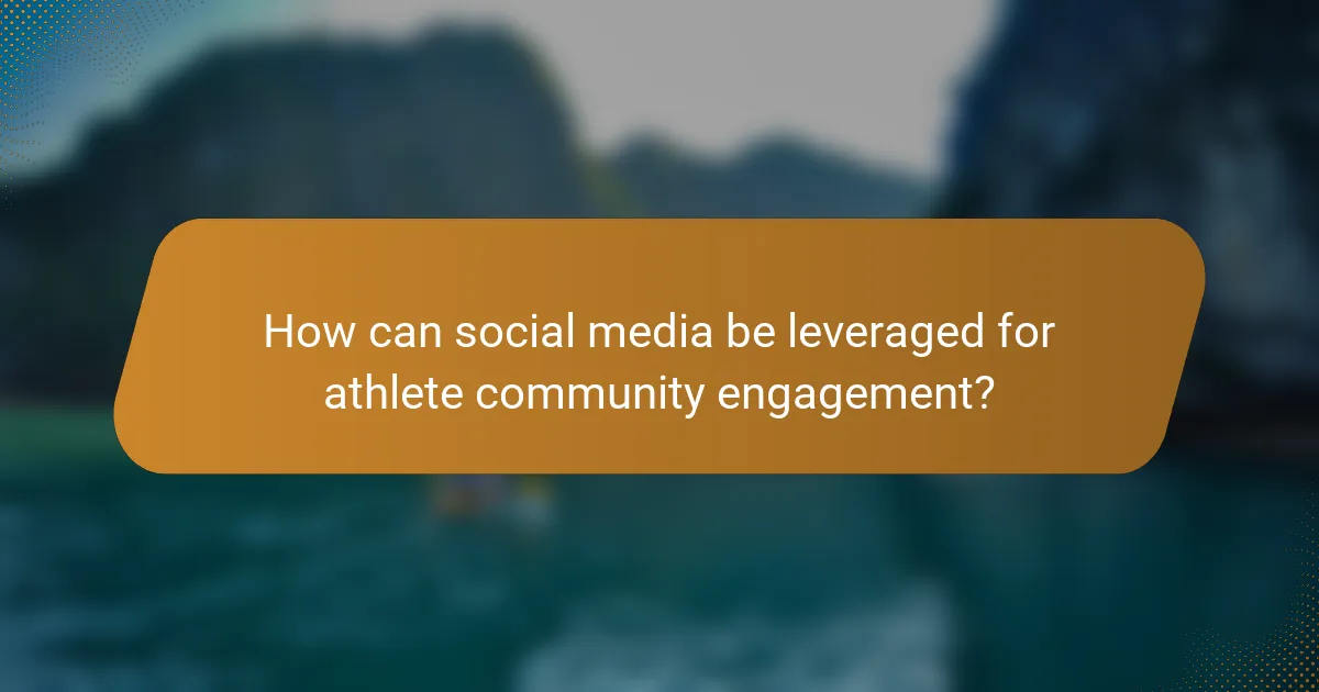 How can social media be leveraged for athlete community engagement?