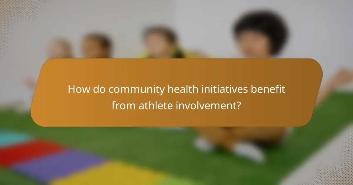How do community health initiatives benefit from athlete involvement?