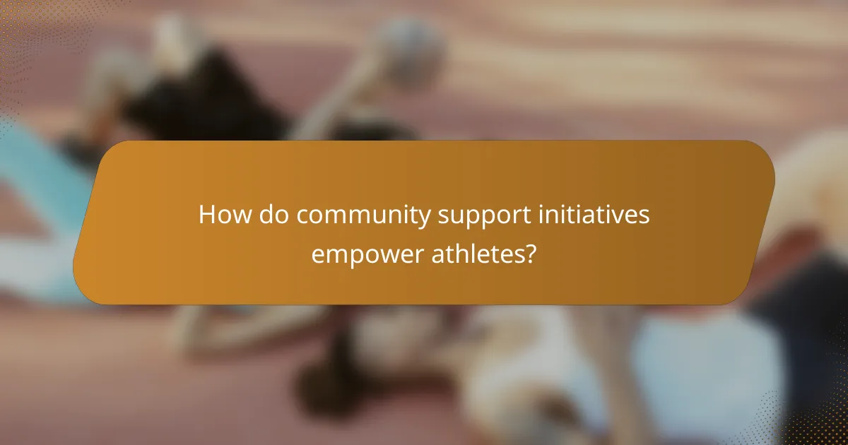 How do community support initiatives empower athletes?