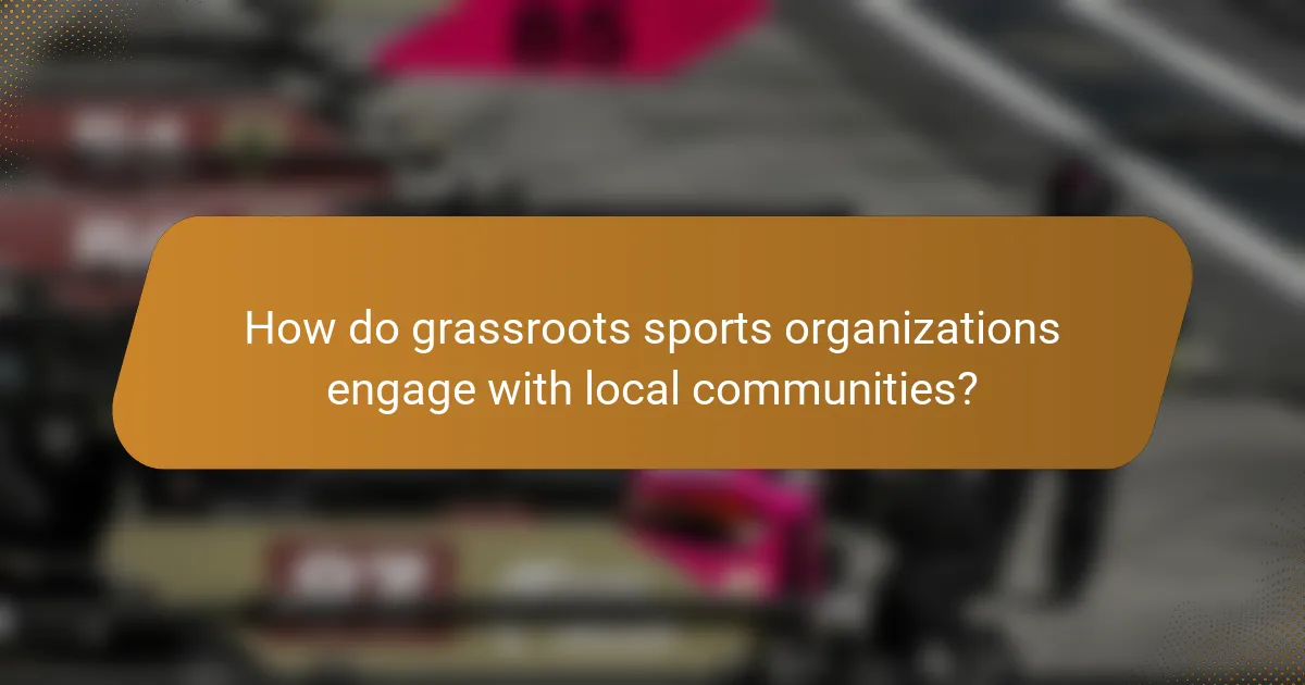 How do grassroots sports organizations engage with local communities?