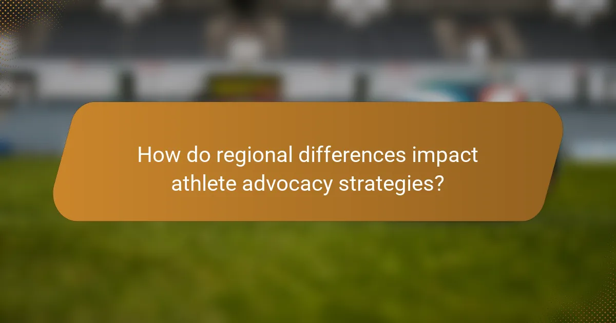 How do regional differences impact athlete advocacy strategies?