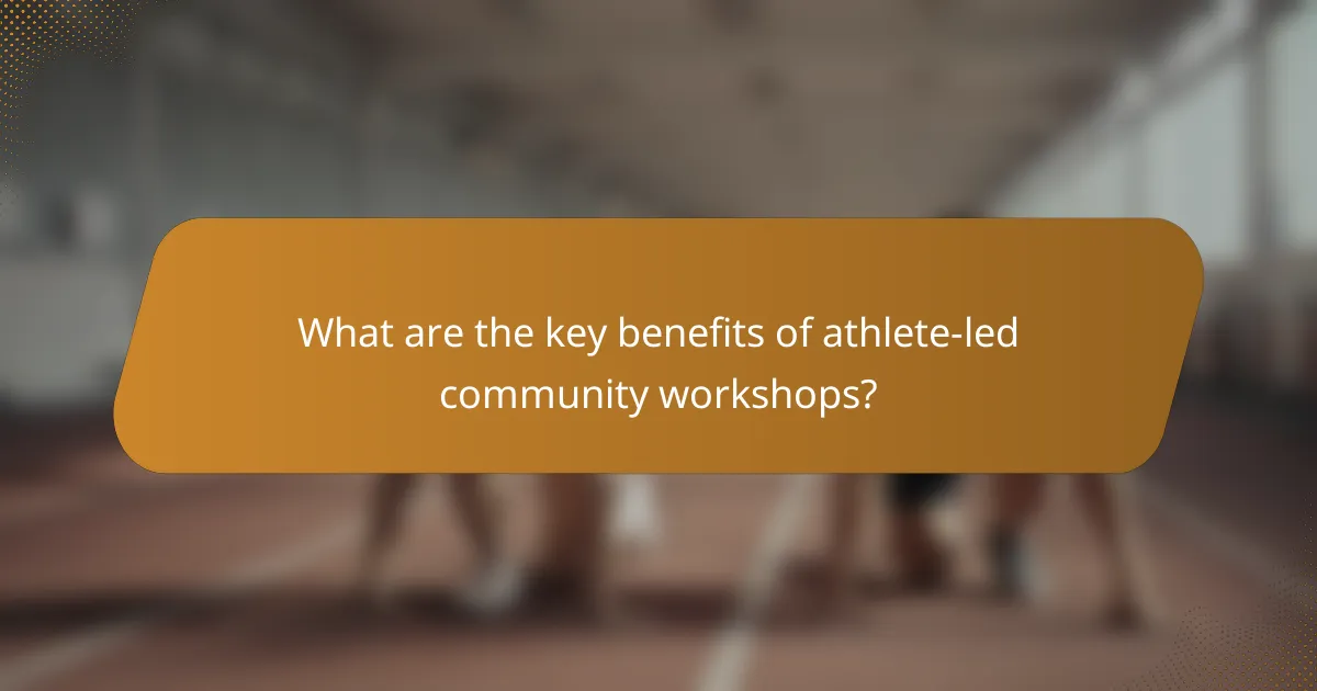 What are the key benefits of athlete-led community workshops?