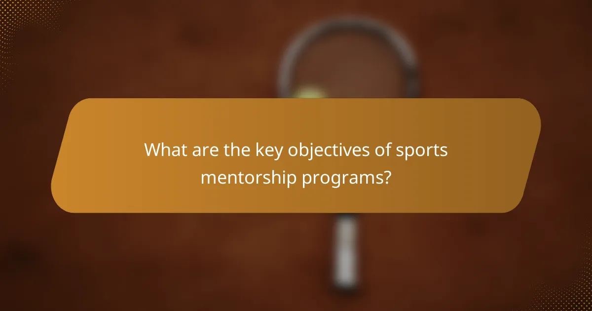 What are the key objectives of sports mentorship programs?