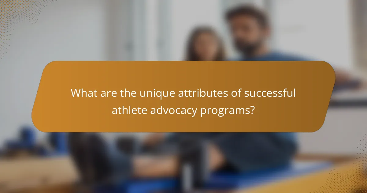 What are the unique attributes of successful athlete advocacy programs?