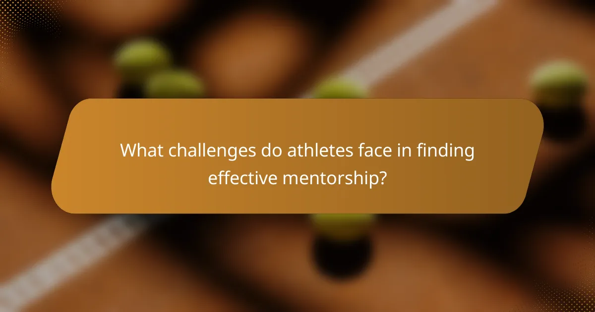 What challenges do athletes face in finding effective mentorship?