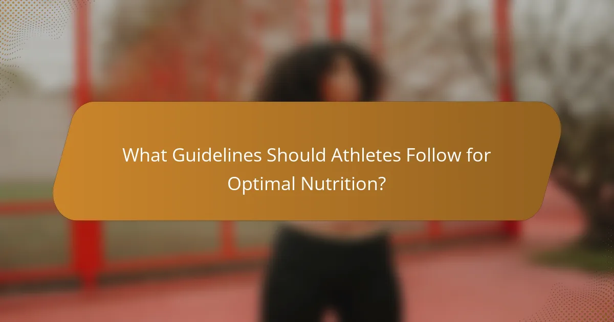 What Guidelines Should Athletes Follow for Optimal Nutrition?