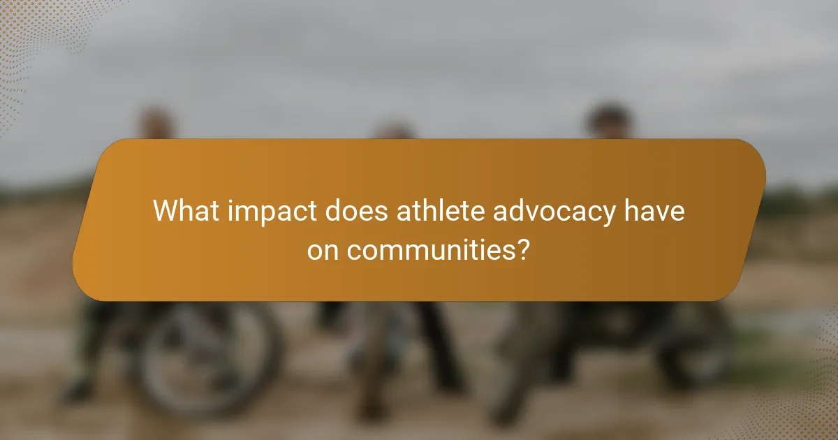 What impact does athlete advocacy have on communities?