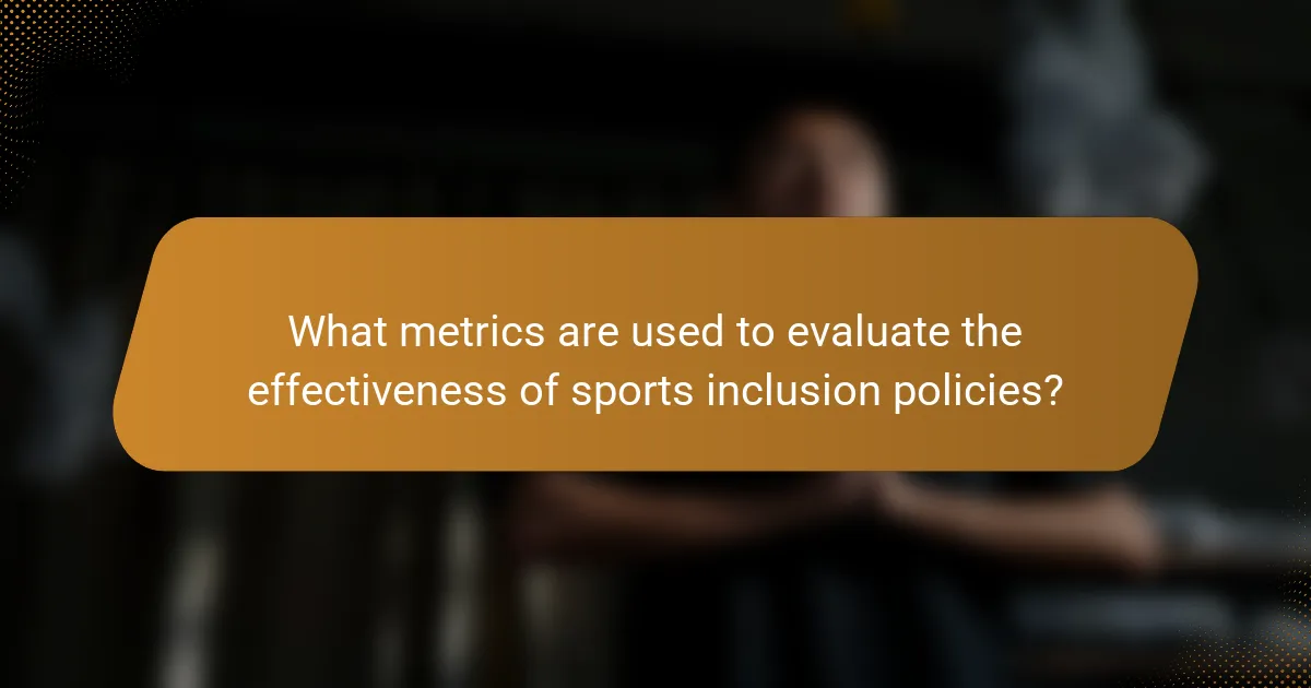 What metrics are used to evaluate the effectiveness of sports inclusion policies?