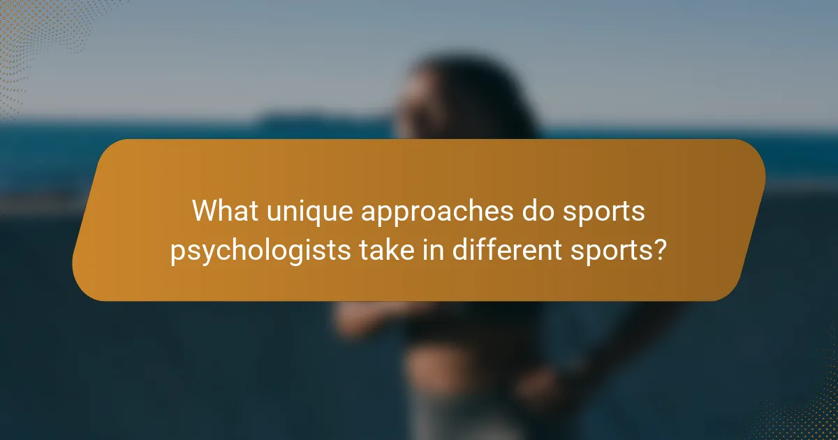 What unique approaches do sports psychologists take in different sports?