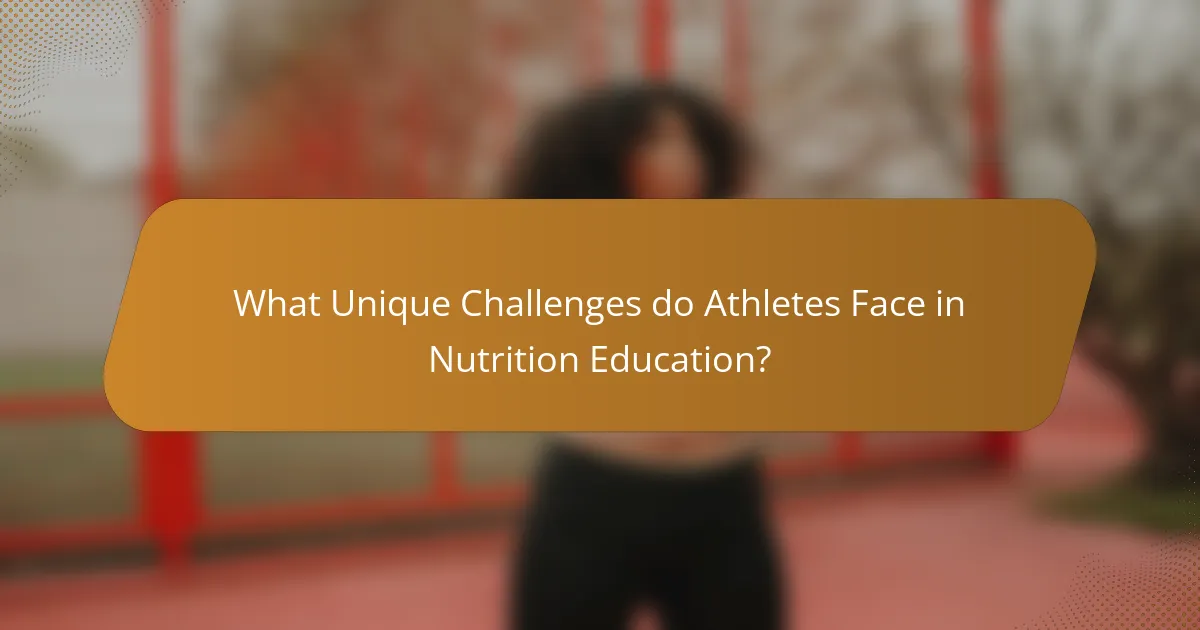 What Unique Challenges do Athletes Face in Nutrition Education?
