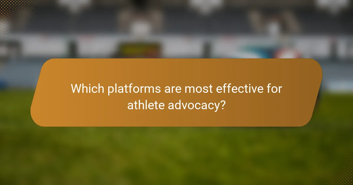Which platforms are most effective for athlete advocacy?
