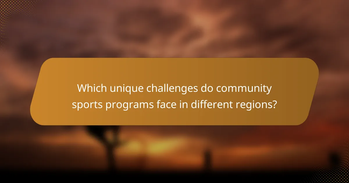 Which unique challenges do community sports programs face in different regions?